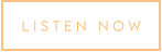 L I S T E N   N O W